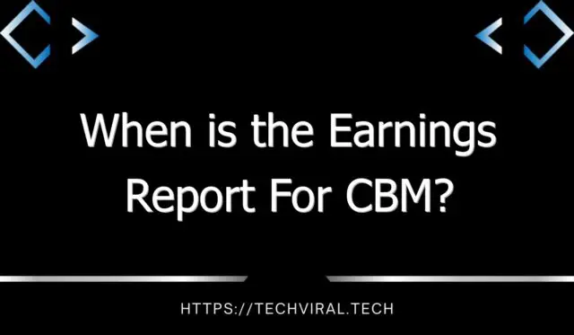 when is the earnings report for cbm 11247
