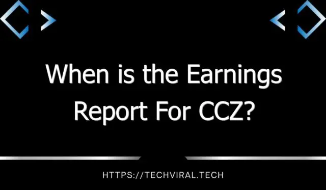 when is the earnings report for ccz 11251