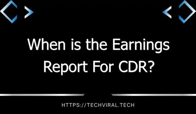 when is the earnings report for cdr 11253