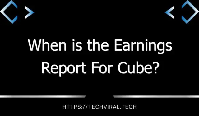 when is the earnings report for cube 11315