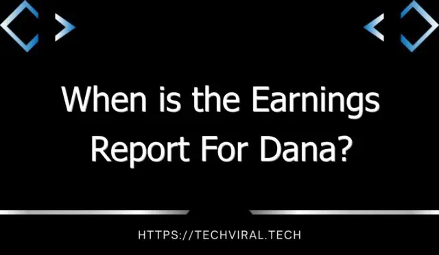 when is the earnings report for dana 11327