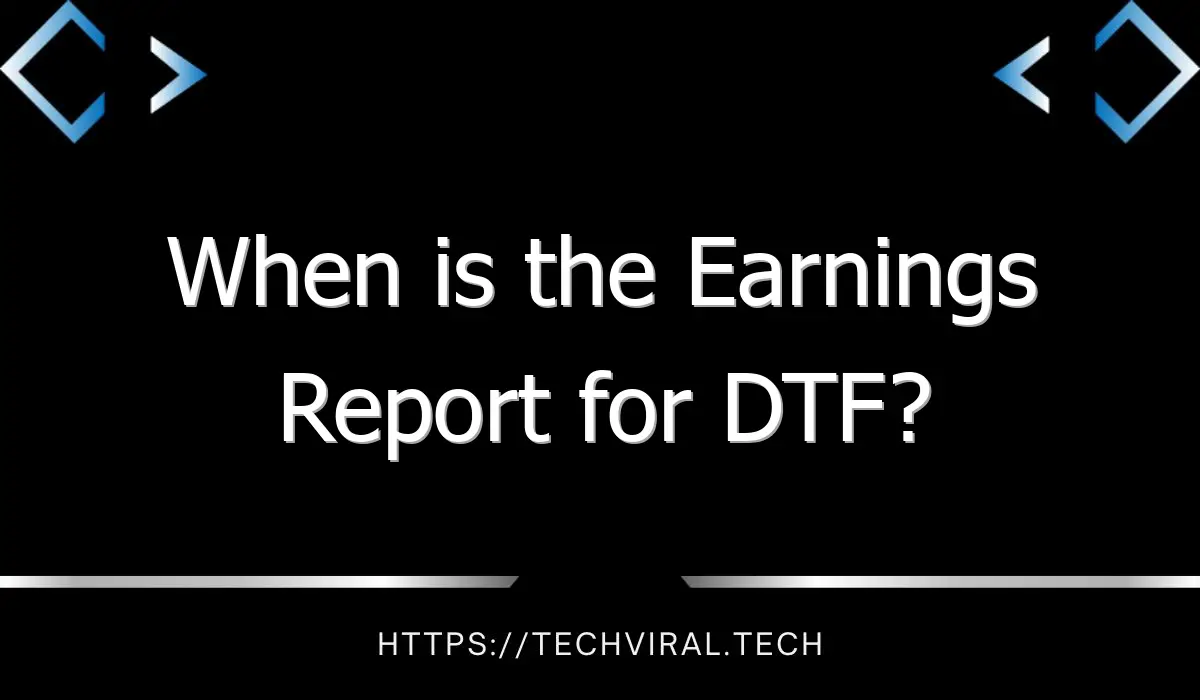 when is the earnings report for dtf 10951