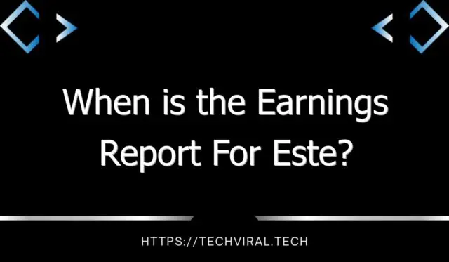 when is the earnings report for este 11379