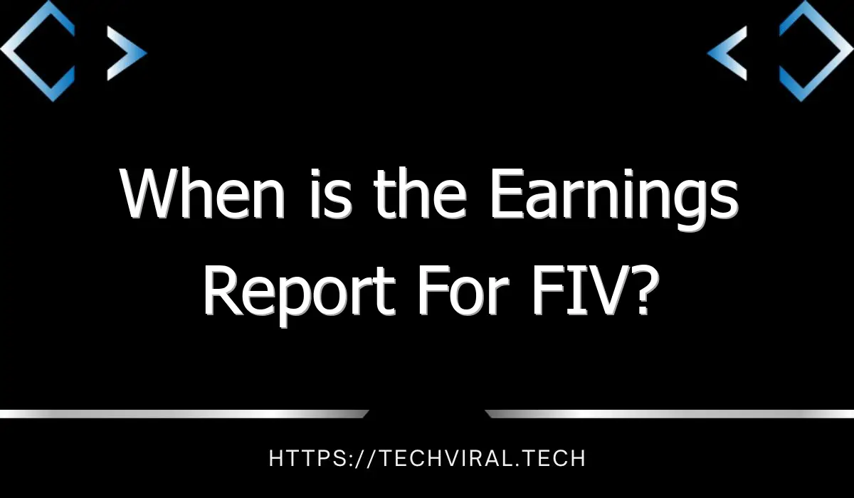 when is the earnings report for fiv 10976