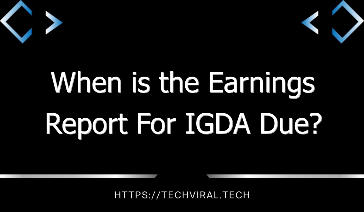 when is the earnings report for igda due 10990