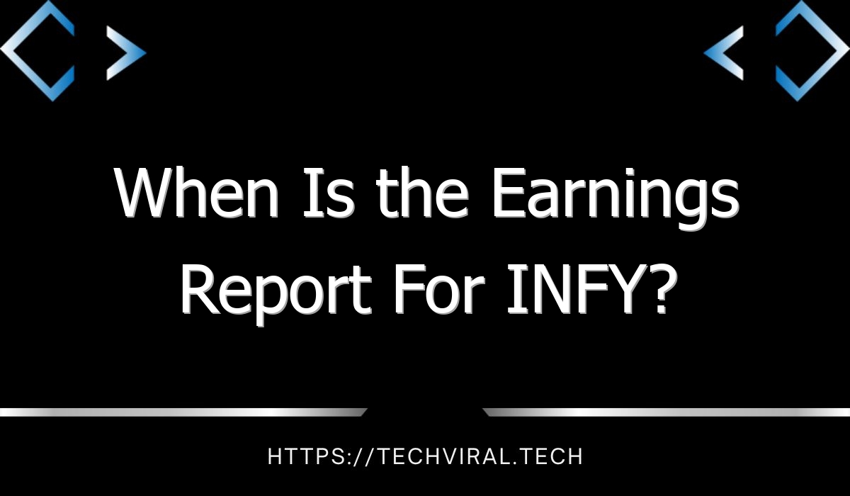 when is the earnings report for infy 10996