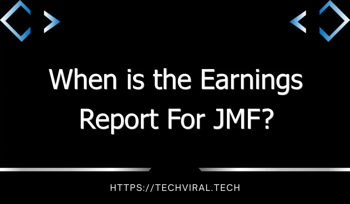 when is the earnings report for jmf 11009