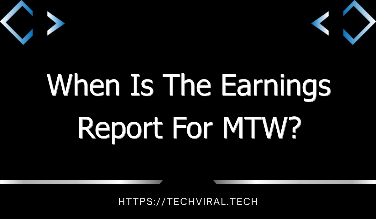 when is the earnings report for mtw 11051