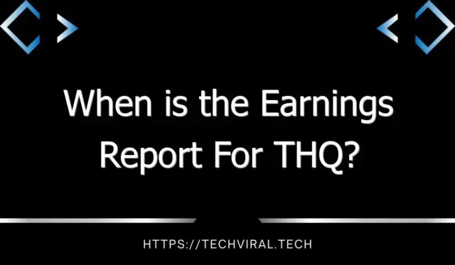 when is the earnings report for thq 11113