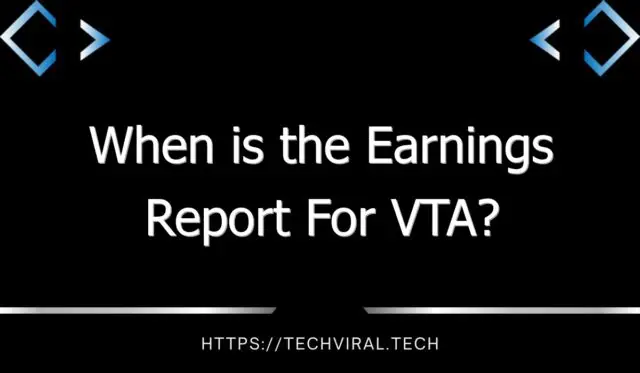 when is the earnings report for vta 11119