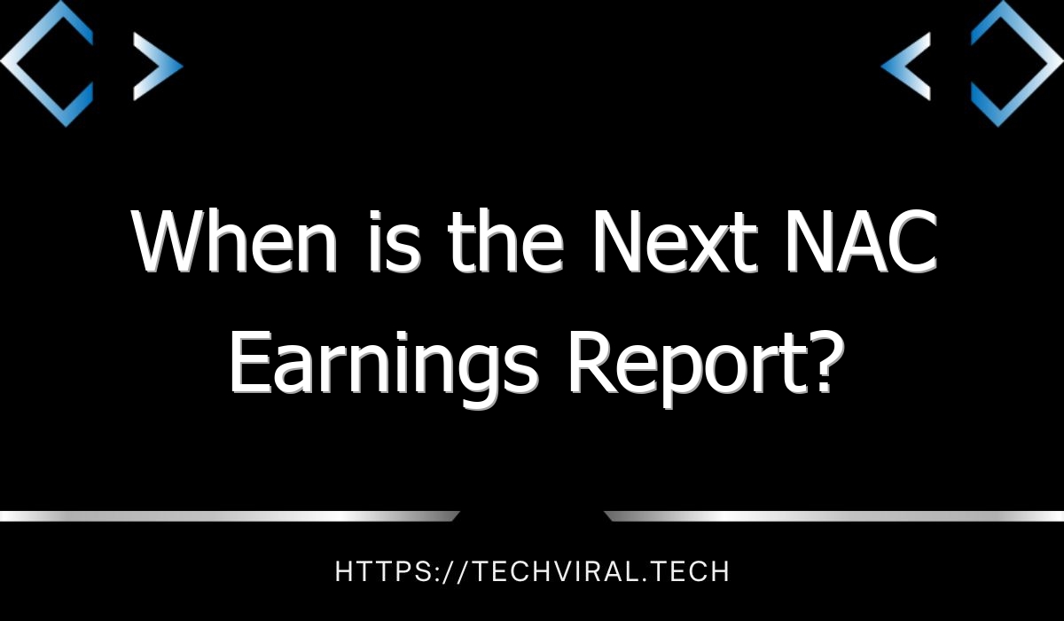 when is the next nac earnings report 11055