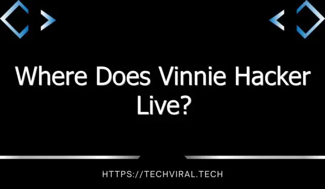 where does vinnie hacker live 8807