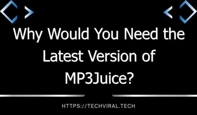 why would you need the latest version of mp3juice 10277