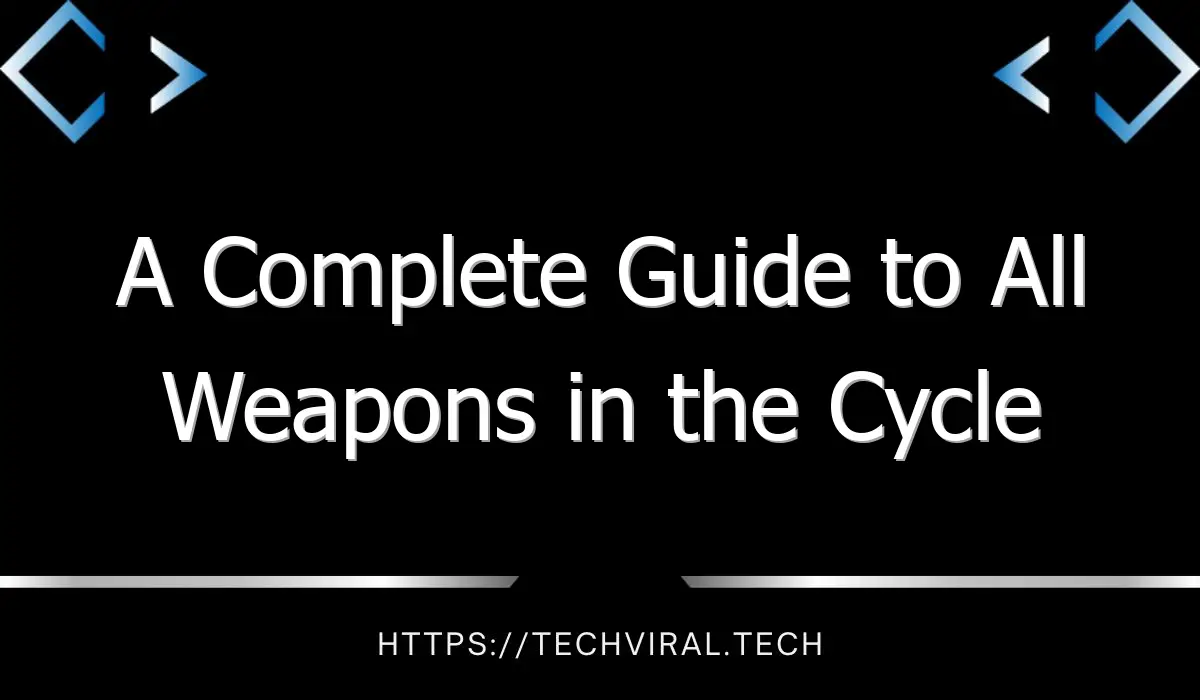 a complete guide to all weapons in the cycle frontier guide 13650
