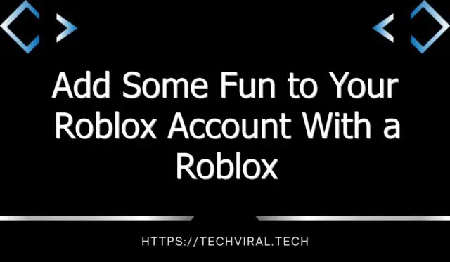 add some fun to your roblox account with a roblox id 12117