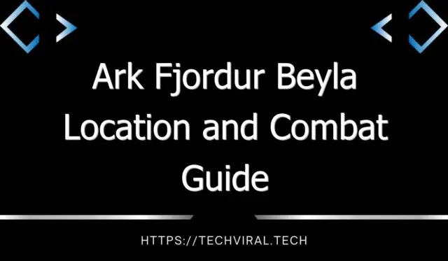 ark fjordur beyla location and combat guide 12812