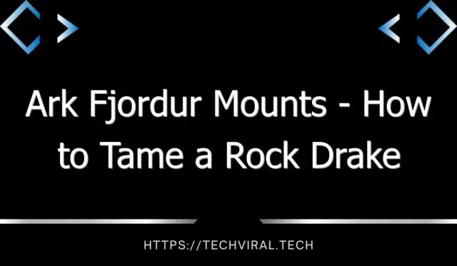 ark fjordur mounts how to tame a rock drake 12828