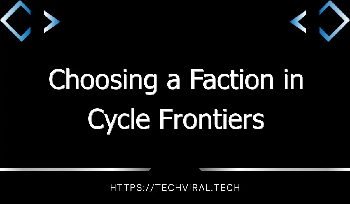 choosing a faction in cycle frontiers 13734