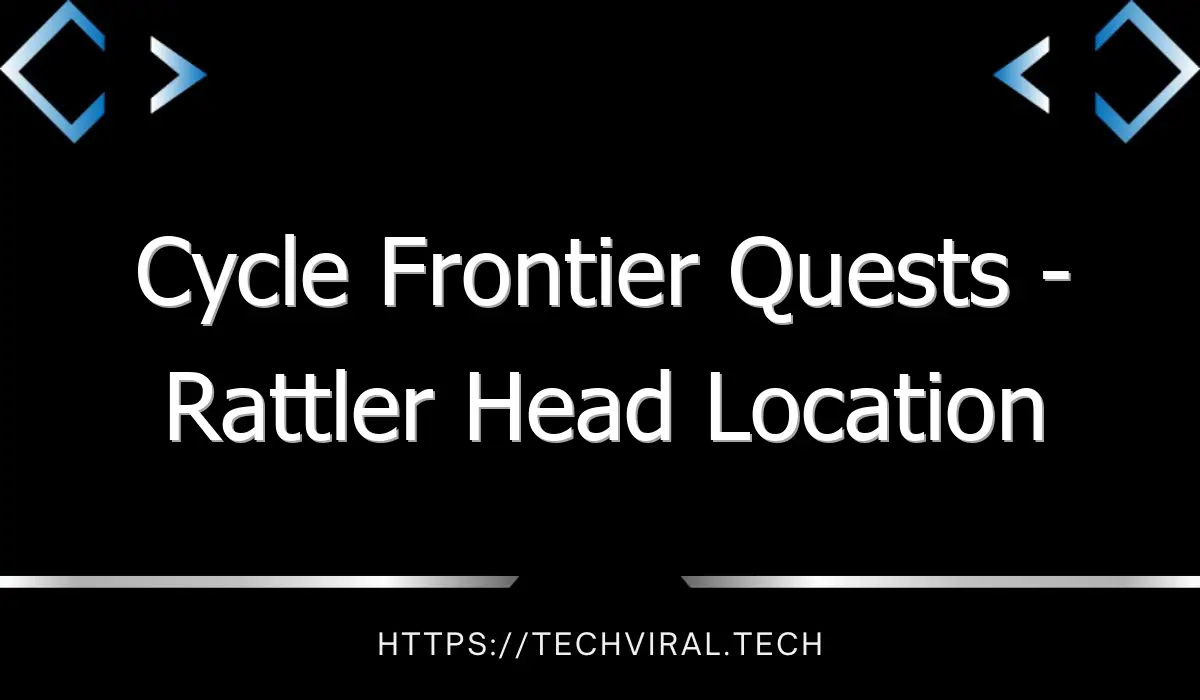 cycle frontier quests rattler head location 13718