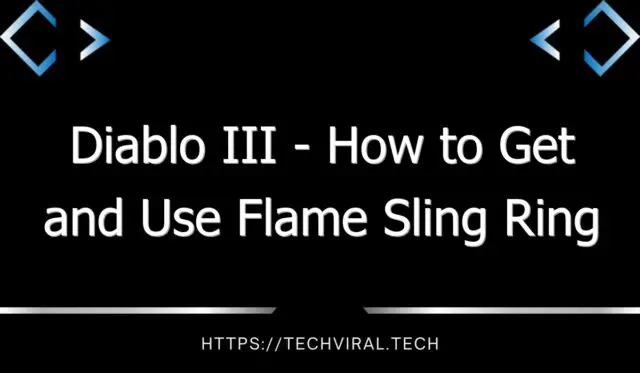 diablo iii how to get and use flame sling ring 13012