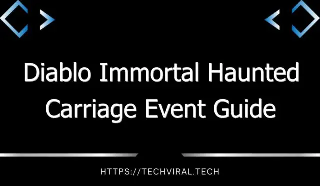 diablo immortal haunted carriage event guide 12772