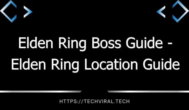 elden ring boss guide elden ring location guide 12938