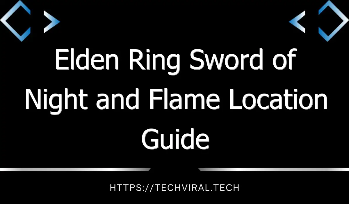 elden ring sword of night and flame location guide 12954
