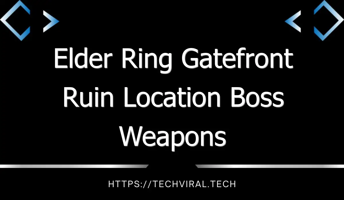 elder ring gatefront ruin location boss weapons items guide 12922