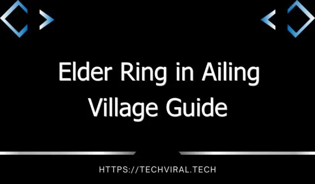 elder ring in ailing village guide 12884