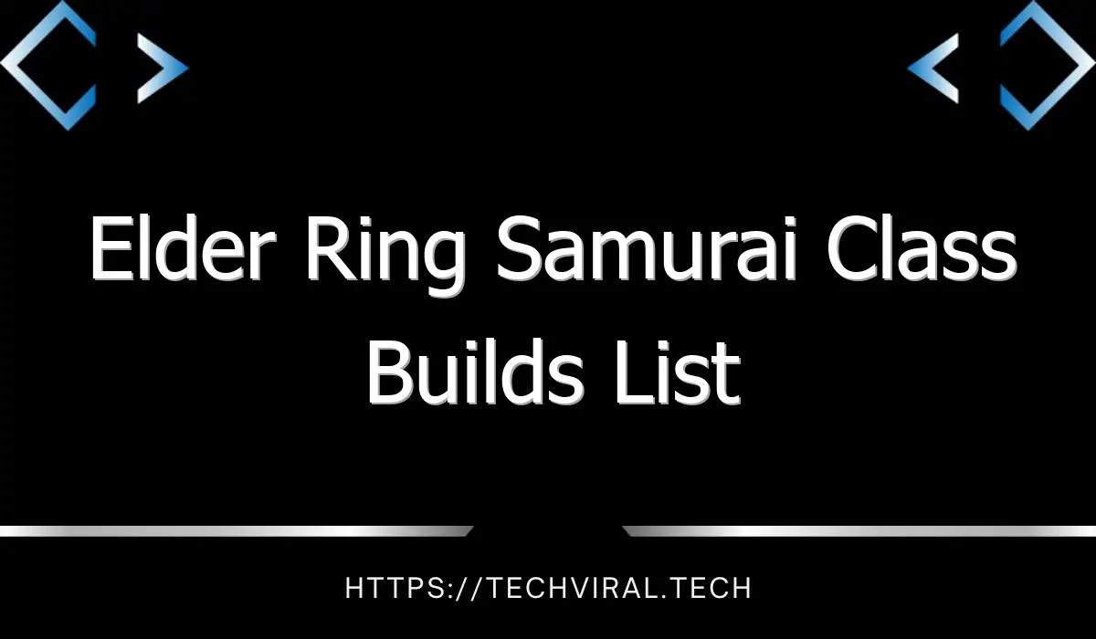 elder ring samurai class builds list 12900