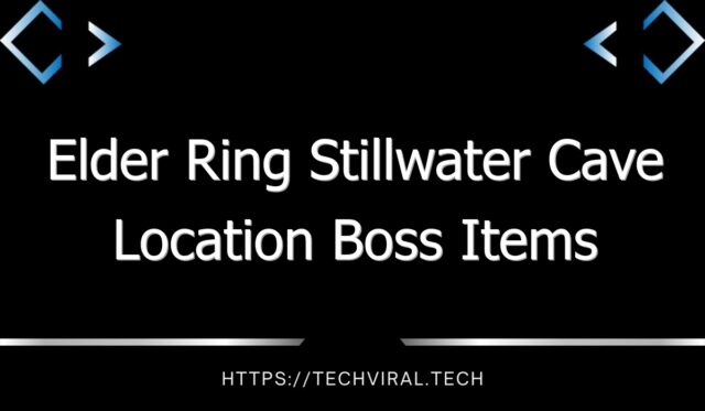 elder ring stillwater cave location boss items 12952