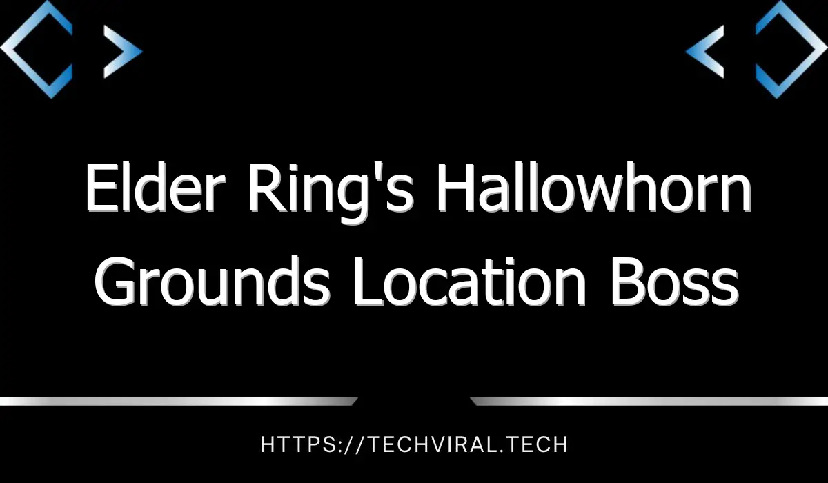 elder rings hallowhorn grounds location boss items guide 12928