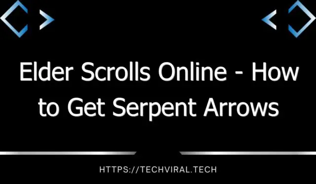 elder scrolls online how to get serpent arrows in elden ring 12948