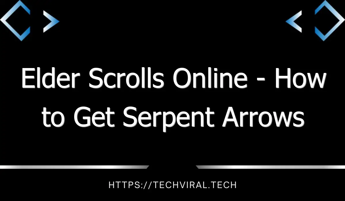 elder scrolls online how to get serpent arrows in elden ring 12948