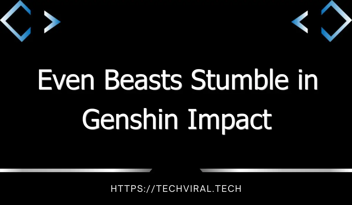even beasts stumble in genshin impact 13348