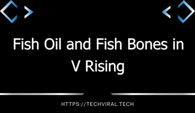 fish oil and fish bones in v rising 14023