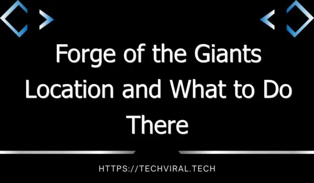 forge of the giants location and what to do there 12970