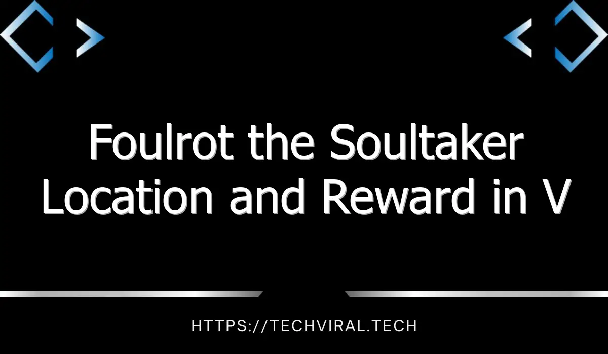 foulrot the soultaker location and reward in v rising 14025