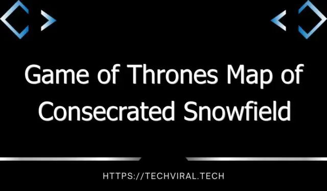 game of thrones map of consecrated snowfield 13030