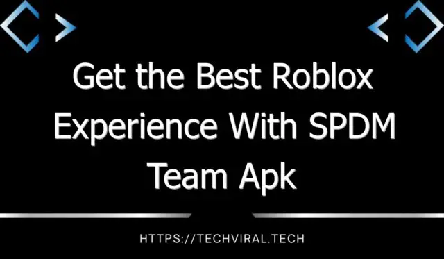 get the best roblox experience with spdm team apk 12183