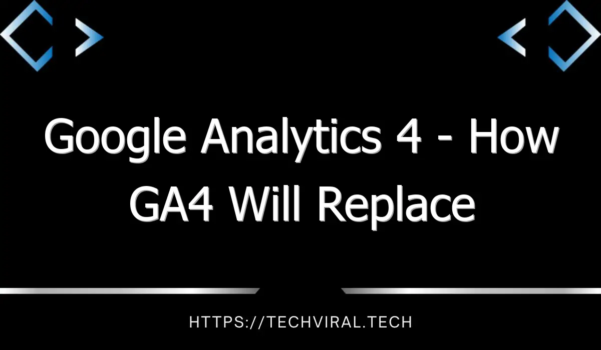 google analytics 4 how ga4 will replace universal analytics 12615