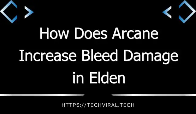 how does arcane increase bleed damage in elden ring 12878
