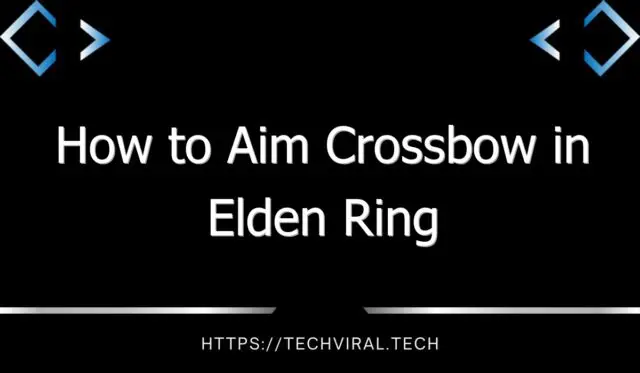 how to aim crossbow in elden ring 12978