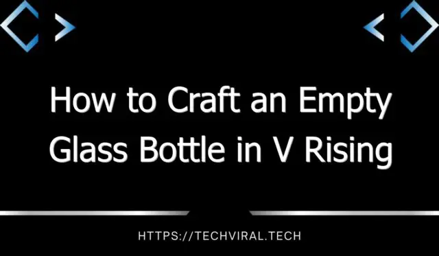 how to craft an empty glass bottle in v rising 13757
