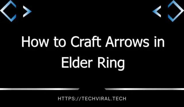 how to craft arrows in elder ring 12996
