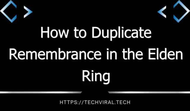 how to duplicate remembrance in the elden ring 13002