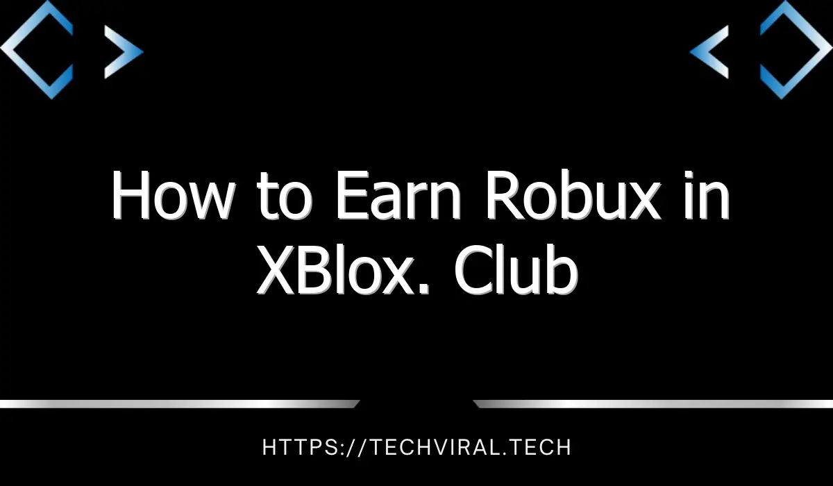 how to earn robux in xblox club 12195