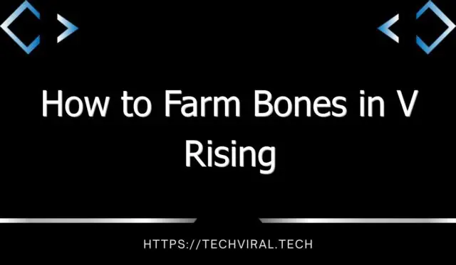 how to farm bones in v rising 13765