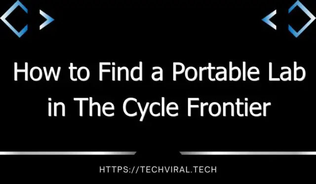 how to find a portable lab in the cycle frontier 13705