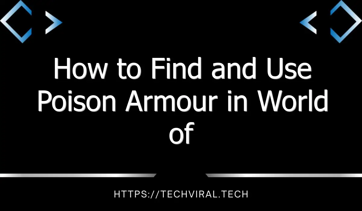 how to find and use poison armour in world of warcraft 13008